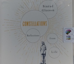 Constellations - Reflections from a Life written by Sinead Gleeson performed by Sinead Gleeson on Audio CD (Unabridged)